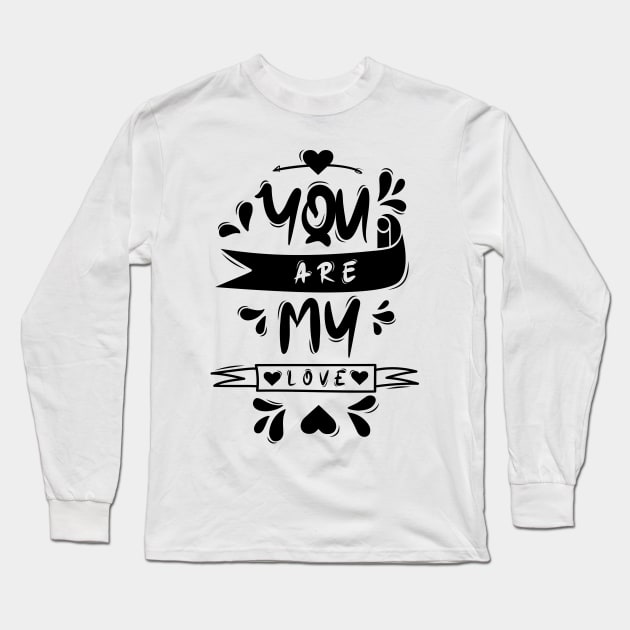 You Are My Love Long Sleeve T-Shirt by Distrowlinc